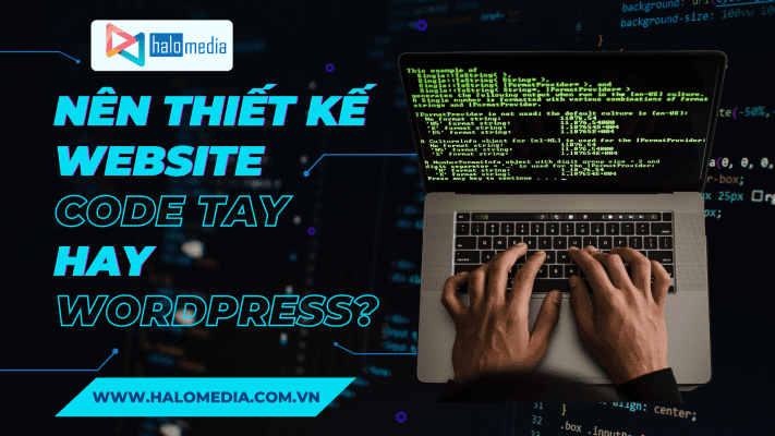 nên thiết kế website code tay hay bằng cms