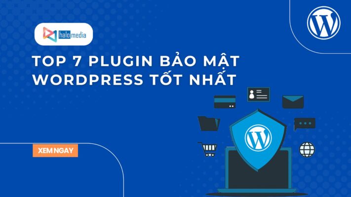 top 7 plugin bao mat wordpress tot nhat thiết kế web Halo Media