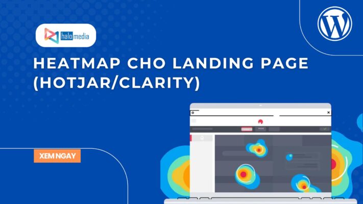 heatmap cho landing page hotjar clarity thiết kế web Halo Media