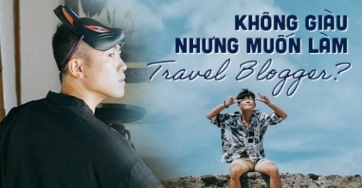khong-giau-nhung-muon-lam-travel-blogger