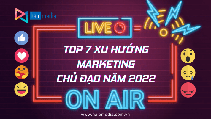 top 7 xu huong marketing chu dao nam 2022