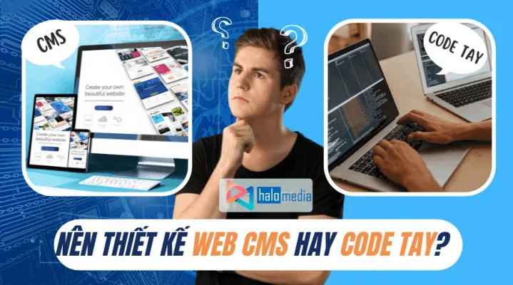 nên thiết kế website code tay hay bằng cms