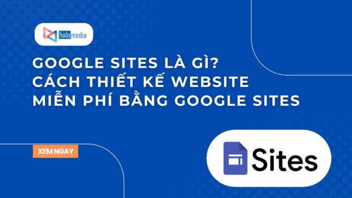 google sites la gi halomedia thiết kế web Halo Media