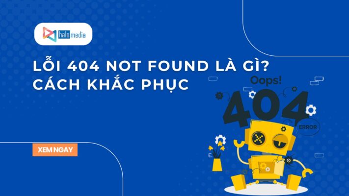 loi 404 not found la gi halomedia thiết kế web Halo Media