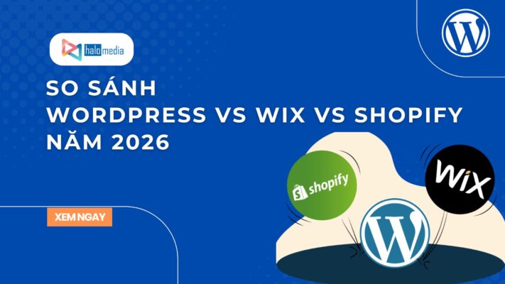 so sanh wordpress wix shopify halomedia thiết kế web Halo Media