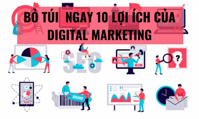 bo tui ngay 10 loi ich cua digital marketing - halo media